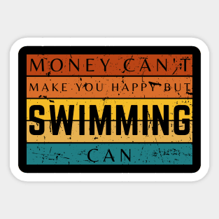 Money Can't Make You Happy But Swimming Can Sticker